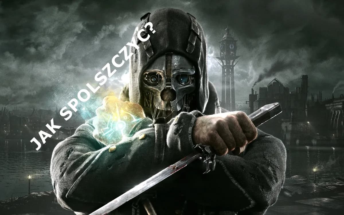 Jak zainstalować spolszczenie do Dishonored - kompletny poradnik