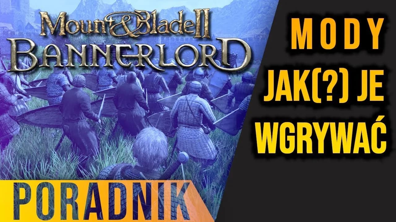 Jak zainstalować mody do Mount and Blade Bannerlord bez problemów