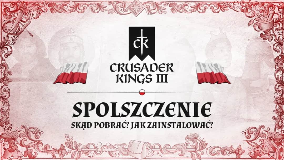 Crusader Kings III spolszczenie – jak zainstalować i rozwiązać problemy z polskim tłumaczeniem