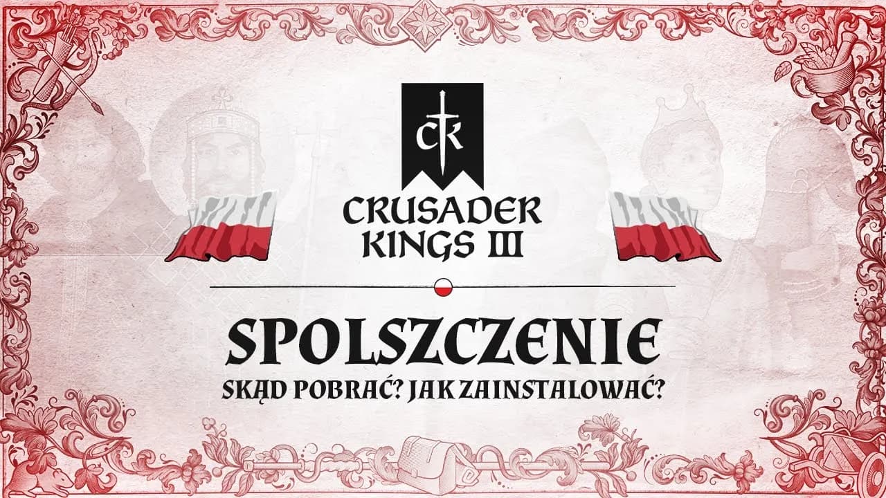 Crusader Kings III spolszczenie – jak zainstalować i rozwiązać problemy z polskim tłumaczeniem